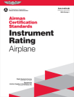 Airman Certification Standards: Instrument Rating - Airplane (2024): Faa-S-Acs-8b By Federal Aviation Administration (FAA), U S Department of Transportation, Aviation Supplies & Academics (Asa) (Editor) Cover Image