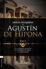 Obras escogidas de Augustín de Hipona, Tomo 1: La verdadera religión. La utilidad de creer. El Enquiridion By Alfonso Ropero Cover Image