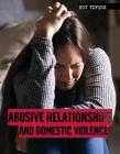 Abusive Relationships and Domestic Violence (Hot Topics) Cover Image