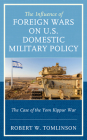 The Influence of Foreign Wars on U.S. Domestic Military Policy: The Case of the Yom Kippur War By Robert W. Tomlinson Cover Image
