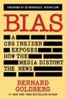 Bias: A CBS Insider Exposes How the Media Distort the News Cover Image
