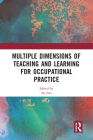 Multiple Dimensions of Teaching and Learning for Occupational Practice By Sai Loo (Editor) Cover Image