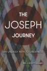 The Joseph Journey: An Unlikely Path to Greatness Cover Image
