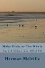 Moby Dick; or The Whale: Part 4 (Chapters 101-135) By Herman Melville Cover Image