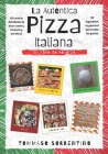 La Auténtica Pizza Italiana: 45 recetas detalladas de pizza casera, focaccia y pizza en bandeja + 90 ingredientes gourmet para todos los gustos By Tommaso Sorrentino Cover Image