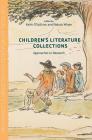 Children's Literature Collections: Approaches to Research (Critical Approaches to Children's Literature) By Keith O'Sullivan (Editor), Pádraic Whyte (Editor) Cover Image