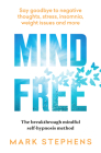 Mind Free: Say goodbye to negative thoughts, stress, insomnia, weight issues and more Cover Image