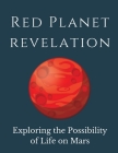 Red Planet Revelation: Uncovering the Potential for Life on Mars By Luke Phil Russell Cover Image