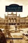 Philadelphia's 1876 Centennial Exhibition By Linda P. Gross, Theresa R. Snyder Cover Image