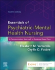 Essentials of Psychiatric Mental Health Nursing: A Communication Approach to Evidence-Based Care, 4e By Elizabeth M. Varcarolis, Chyllia D. Fosbre Cover Image