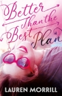 Better Than the Best Plan By Lauren Morrill Cover Image