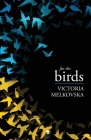 For the Birds By Victoria Melkovska Cover Image