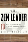 The Zen Leader: 10 Ways to Go From Barely Managing to Leading Fearlessly By Ginny Whitelaw Cover Image