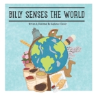 Billy Senses The World By Stephanie O'Connor (Illustrator), Stephanie O'Connor Cover Image