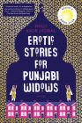 Erotic Stories for Punjabi Widows: A Reese's Book Club Pick By Balli Kaur Jaswal Cover Image