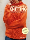 A Beginner's Guide to Knitting: A complete step-by-step course Cover Image