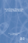 Social Science Perspectives on Global Public Health By Vincent La Placa (Editor), Julia Morgan (Editor) Cover Image