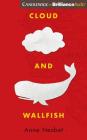 Cloud and Wallfish By Anne Nesbet, Will Ropp (Read by) Cover Image