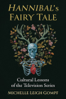 Hannibal's Fairy Tale: Cultural Lessons of the Television Series Cover Image