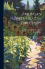 American Flower-Graden Directory By Robert Buist, Late Carey and Hart A. Hart (Created by) Cover Image