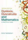 Dyslexia, Dyscalculia and Mathematics: A practical guide By Anne Henderson Cover Image