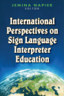International Perspectives on Sign Language Interpreter Education (The Interpreter Education Series #4) By Jemina Napier (Editor) Cover Image
