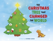 The Christmas Tree That Changed The World: A North Pole Tradition By Cookie Claus Cover Image