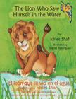The Lion Who Saw Himself in the Water -- El león que se vio en el agua: English-Spanish Edition Cover Image