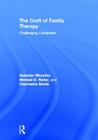 The Craft of Family Therapy: Challenging Certainties By Salvador Minuchin, Michael D. Reiter, Charmaine Borda Cover Image