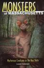 Monsters of Massachusetts: Mysterious Creatures in the Bay State (Monsters (Stackpole)) By Loren Coleman Cover Image