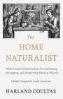 The Home Naturalist - With Practical Instructions for Collecting, Arranging, and Preserving Natural Objects - Chiefly Designed to Assist Amateurs Cover Image