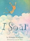 I Soar By Kristina J. Kaufman, Corey R. Tabor (Illustrator) Cover Image