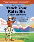 Teach Your Kid to Hit...So They Don't Quit: Parents-YOU Can Teach Them. Promise! By Kevin Gallagher, Ceej Rowland (Illustrator) Cover Image
