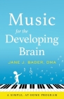 Music for the Developing Brain: A Simple, At-Home Program Cover Image