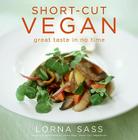 Short-Cut Vegan: Great Taste in No Time By Lorna J. Sass Cover Image
