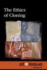 The Ethics of Cloning (At Issue) By David M. Haugen (Editor), Susan Musser (Editor), Kacy Lovelace (Editor) Cover Image