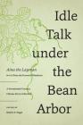 Idle Talk under the Bean Arbor: A Seventeenth-Century Chinese Story Collection Cover Image