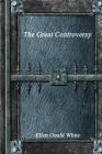 The Great Controversy By Anthony Uyl (Editor), Ellen Gould White Cover Image