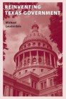 Reinventing Texas Government By Michael Lauderdale Cover Image