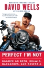 Perfect I'm Not: Boomer on Beer, Brawls, Backaches, and Baseball Cover Image