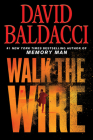 Walk the Wire (Memory Man Series #6) By David Baldacci Cover Image