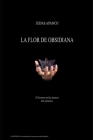 La flor de obsidiana.: El horror en las manos del silencio. By Judas Apanco Cover Image