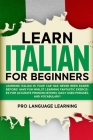 Learn Italian for Beginners: Learning Italian in Your Car Has Never Been Easier Before! Have Fun Whilst Learning Fantastic Exercises for Accurate P By Pro Language Learning Cover Image