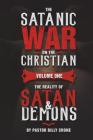 The Satanic War on the Christian Vol.1 The Reality of Satan & Demons By Billy Crone Cover Image