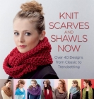 Knit Scarves and Shawls Now: Over 40 Designs from Classic to Trendsetting By Anja Bell (Contribution by), Stephanie Van Der Linden (Contribution by) Cover Image