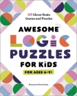 Awesome Logic Puzzles for Kids: 60 Clever Brain Games and Puzzles By Shametria Routt Banks Cover Image
