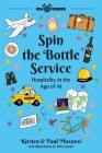 Spin the Bottle Service: Hospitality in the Age of AI By Kirsten Moxness, Paul Moxness, Katherine Guntner (Editor) Cover Image