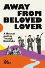 Away from Beloved Lover: A Musical Journey Through Cambodia Cover Image
