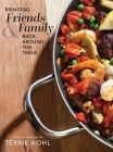 Bringing Friends and Family Back Around the Table By Terrie Kohl Cover Image
