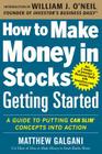 How to Make Money in Stocks Getting Started: A Guide to Putting Can Slim Concepts Into Action By Matthew Galgani Cover Image